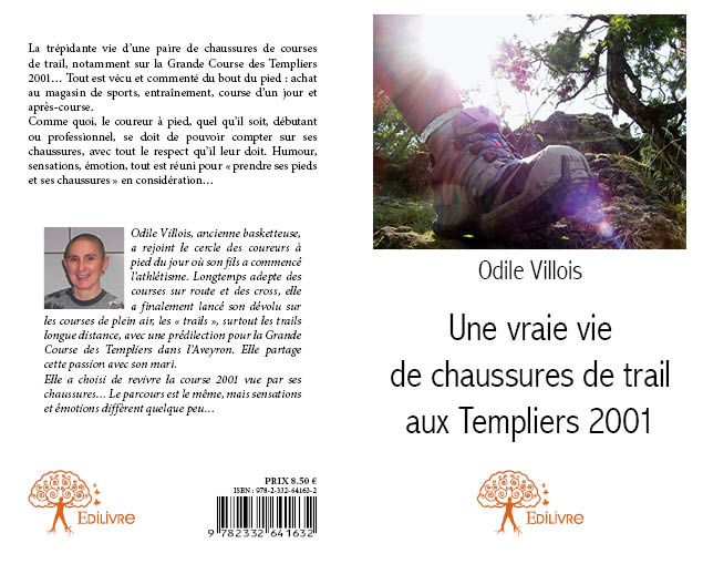 Tiens, une chaussure de trail qui interpelle ma mémoire ... Mais, c'est la mienne dans la descente du Roc Nantais aux Templiers 2001 ... Et les deux chaussures réunies ont fini par écrire leur propre récit de cette course de trail mythique ...

Je vous laisse découvrir leurs impressions, du jour où je les ai sorties du magasin de sports, leur implication dans mon entrainement, puis la joie d'être au départ et bien sûr, celle de passer la ligne d'arrivée ! Que deviendront-elles au lendemain de cette course ?

Faire une telle course sans bouger de son fauteuil, voici ce que je vous offre !

 

Toujours aux Editions EDILIVRE

Et également sur les sites FNAC, AMAZON, CHAPITRE.COM et sites partenaires
Egalement disponible par envoi à domicile (me contacter)
