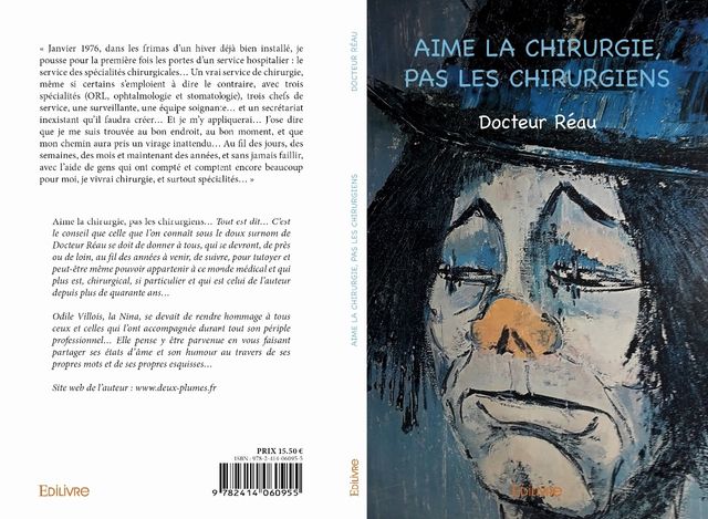 Hommage rendu au service de Chirurgie qui m'a accueilli en tant que Docteur REAU durant plus de quarante ans. Merciii


Témoignage d'une carrière bien remplie vécue dans un monde hors normes, celui de la Chirurgie ...
Régalez-vous ...

Disponible chez EDILIVRE.COM et chez les sites partenaires, AMAZON, FNAC et CHAPITRE.COM
Egalement disponible par envoi à domicile (me contacter)